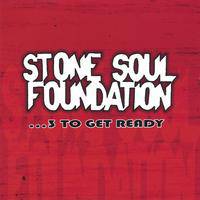 Stone Soul Foundation : ...3 to Get Ready